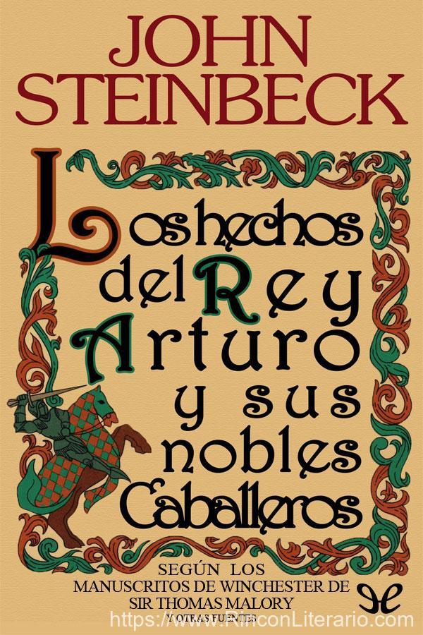 Los Hechos del Rey Arturo y sus nobles caballeros: según la obra de Sir Thomas Malory y otras fuentes