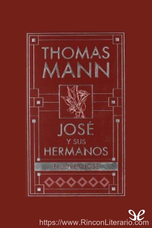 José y sus hermanos : Las historias de Jaacob, el joven José ; José en Egipto, José el proveedor