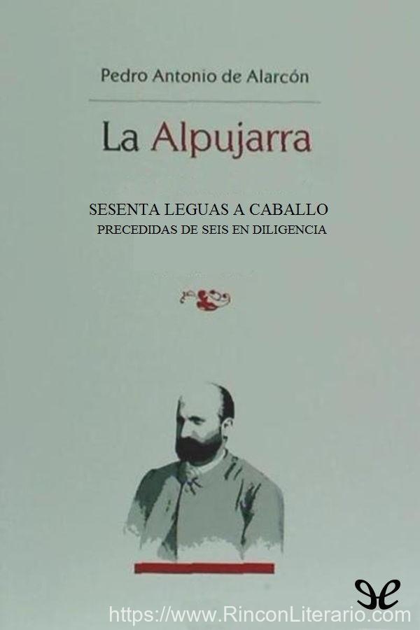 La Alpujarra: sesenta leguas a caballo precedidas de seis en diligencia