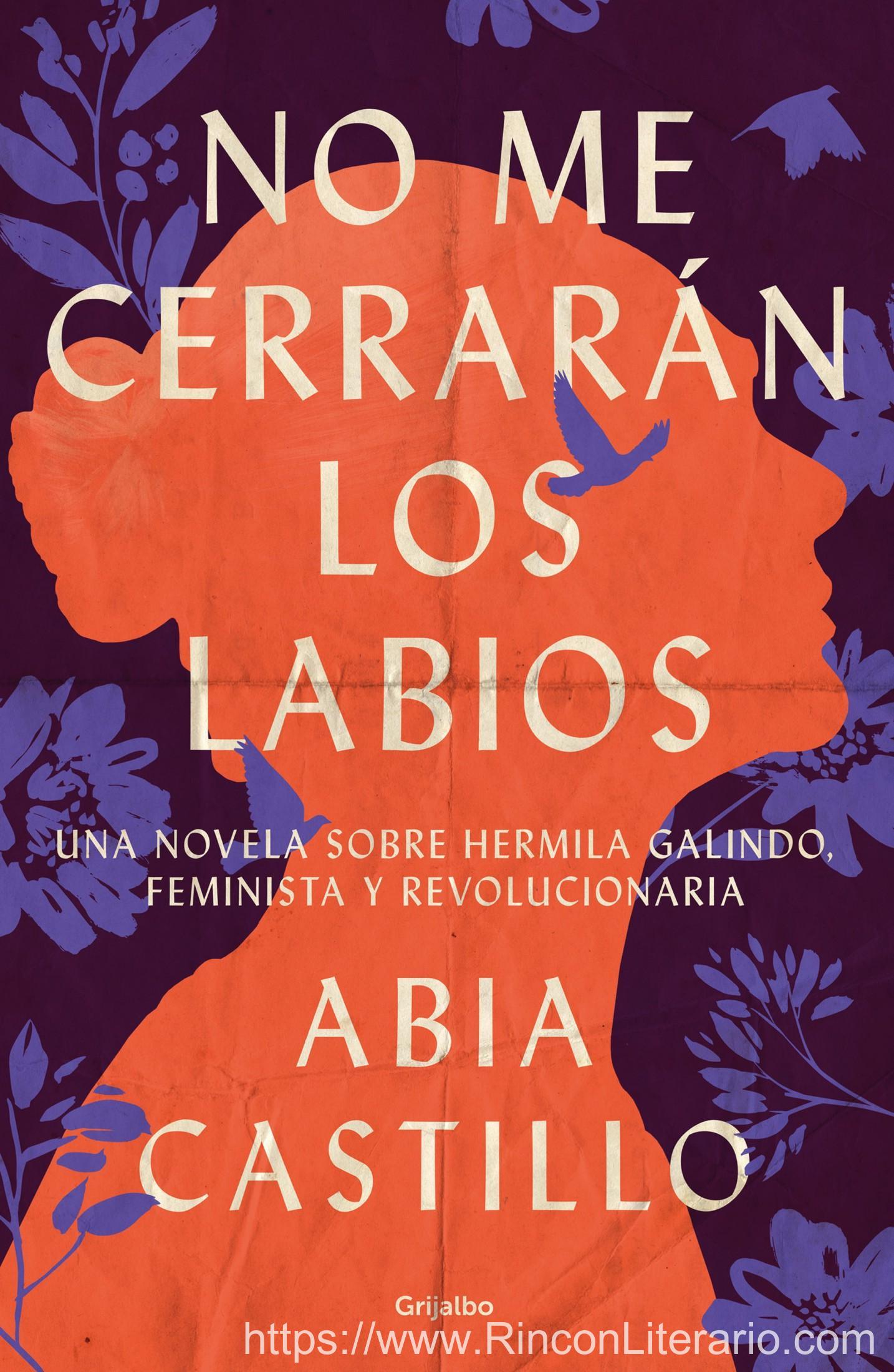 No me cerrarán los labios: Una novela sobre Hermila Galindo, feminista y revolucionaria