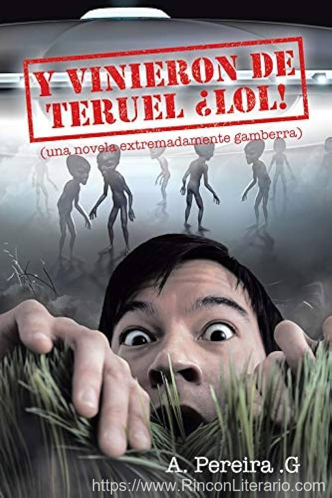 Y vinieron de Teruel ¡lol!: (Una novela extremadamente gamberra)